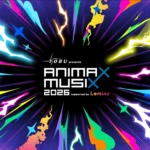 『東武鉄道 presents ANIMAX MUSIX 2026 supported by Lemino』横浜アリーナにて2DAYS開催決定、第1弾アーティスト発表とチケット先行受付開始